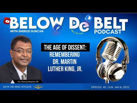 Below De Belt: Ep.40 | The Age of Dissent: Remembering Dr. Martin Luther King, Jr.