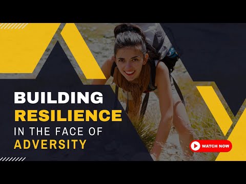 Building Resilience in the Face of Adversity